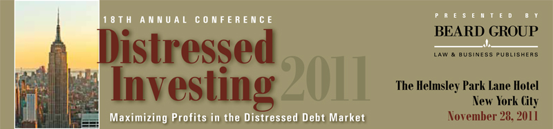 The 18th Annual Distressed Investing Conference / The Helmsley Park Lane Hotel / New York City 
/ Mon., Nov. 28, 2011